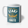 "Good Ideas Start With...". 11oz Tea/Coffee Mug