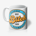 "Best Bitch Ever" (Design 1) 11oz Tea/Coffee Mug